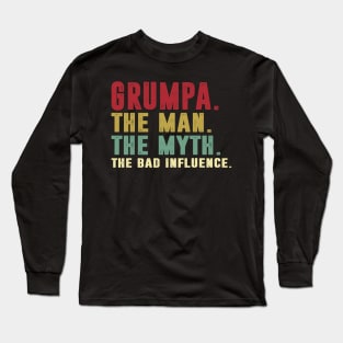 Grumpa - The Man - The Myth - The Bad Influence Father's Day Gift Papa Long Sleeve T-Shirt